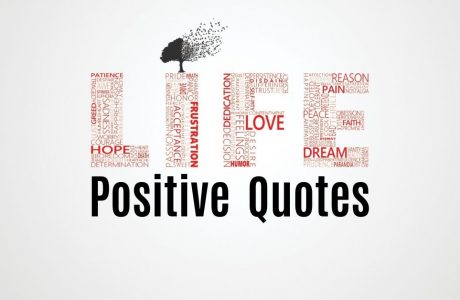 Positive quotes on Life that will inspire you to move forward